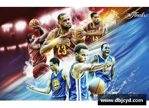 NBA总决赛今日最佳：焦点集中回顾决赛赛场上的巅峰表现